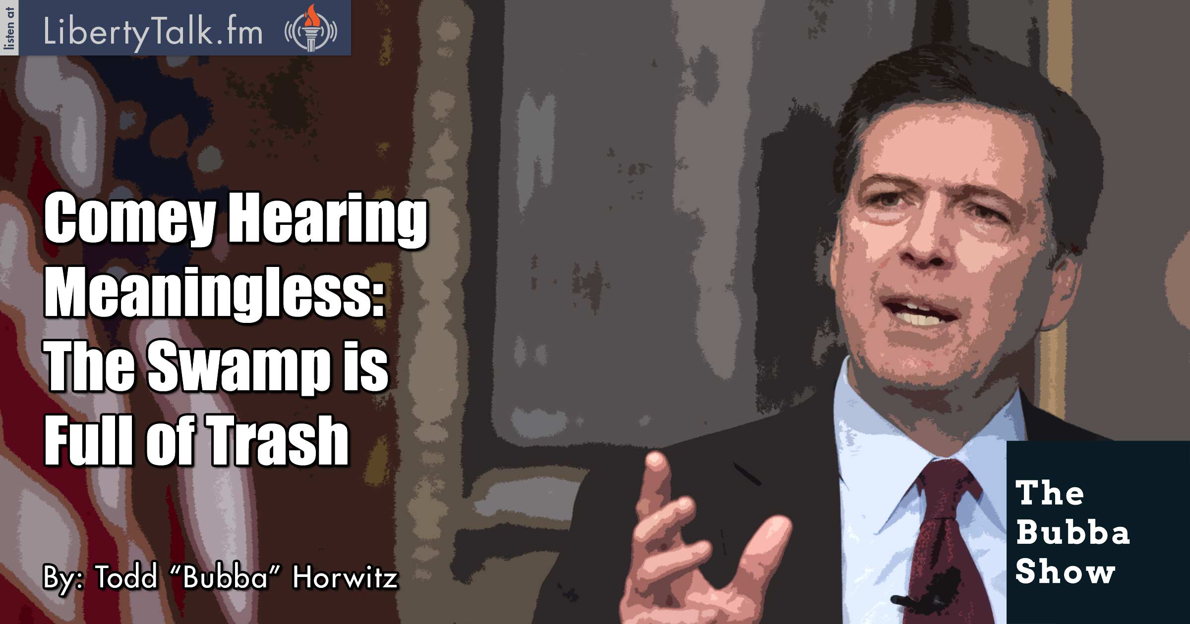 Comey Hearing Meaningless: The Swamp is Full of Trash - The Bubba Show