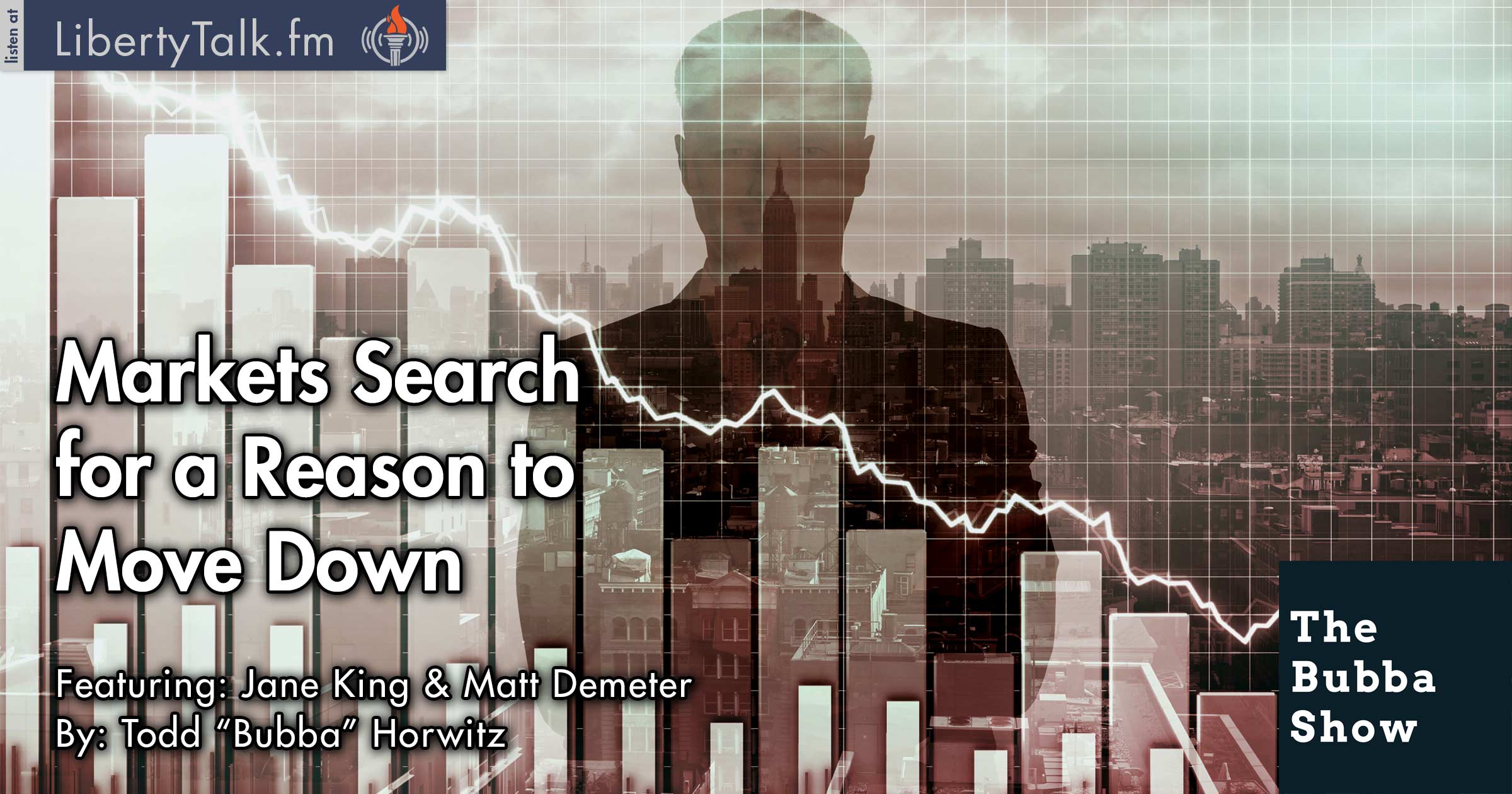 Markets Search for a Reason to Move Down - The Bubba Show