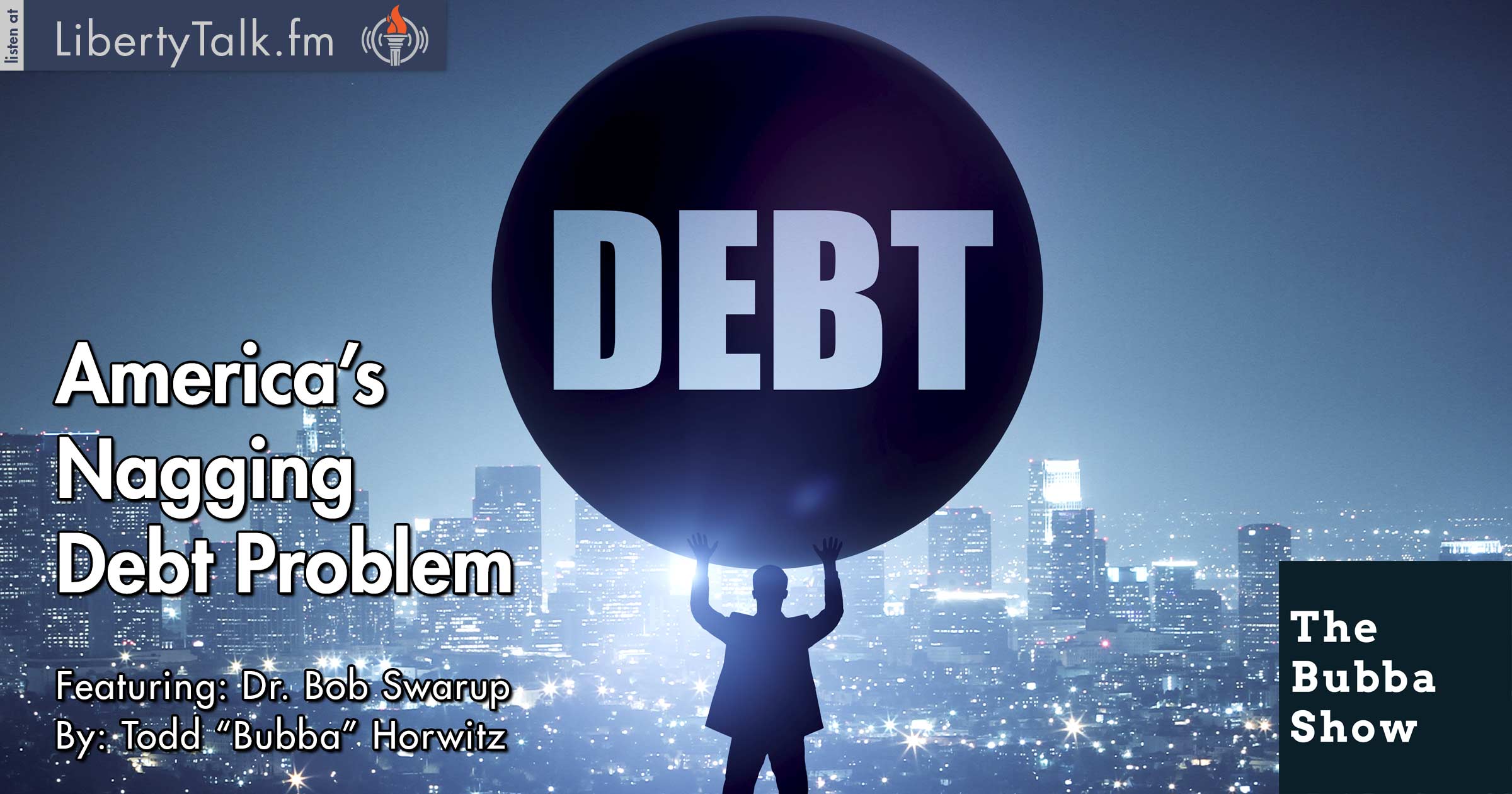 America’s Nagging Debt Problem 
 - The Bubba Show