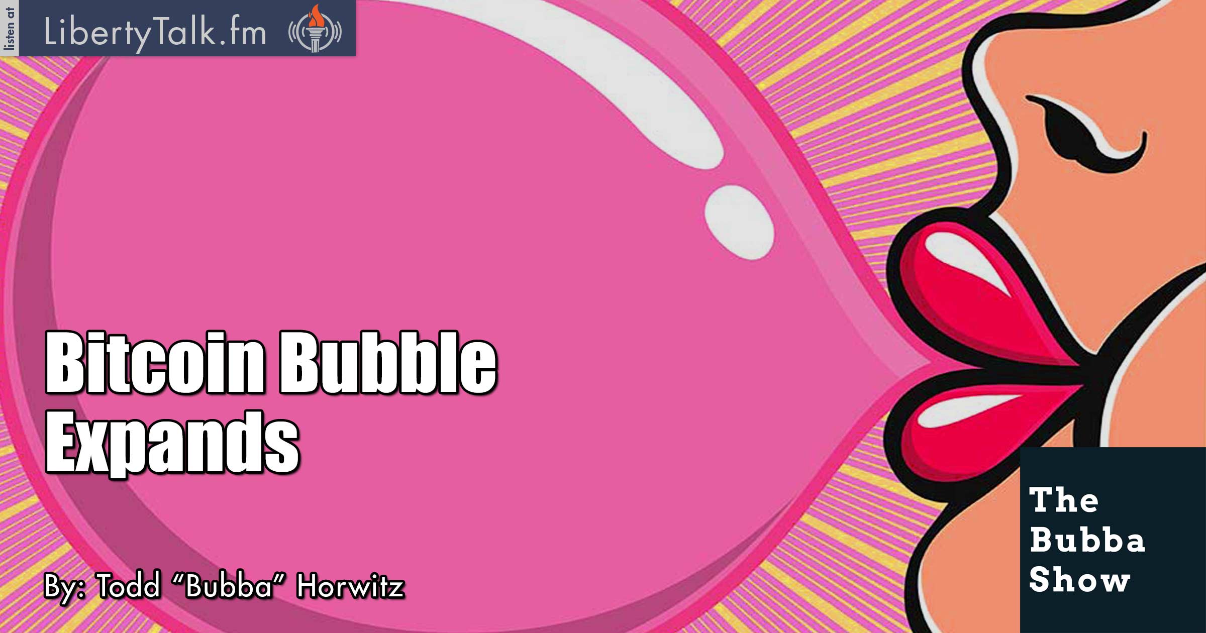 Bitcoin Bubble Expands - The Bubba Show