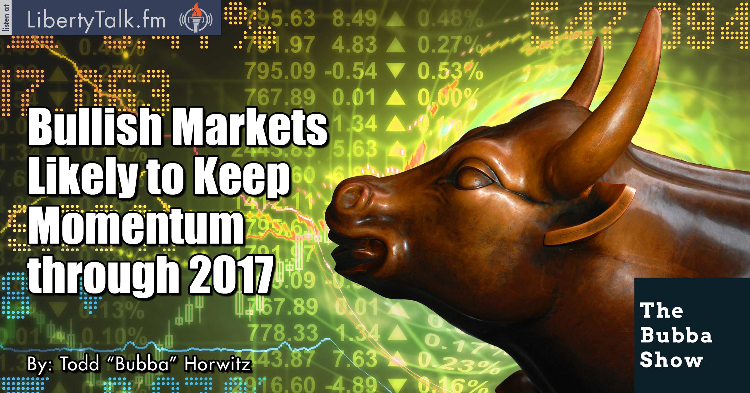 Bullish Markets Likely to Keep Momentum through 2017 - The Bubba Show