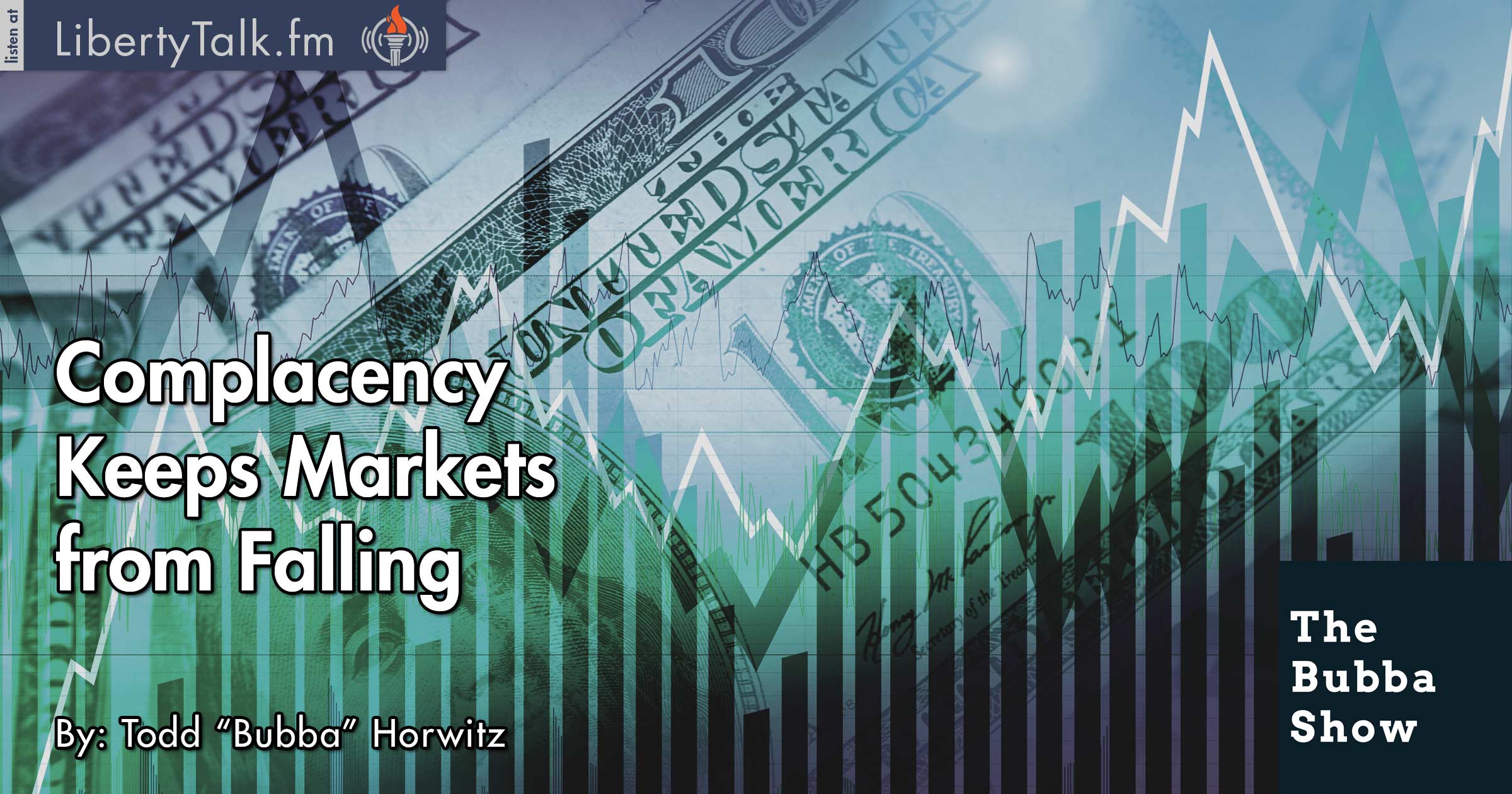 Complacency Keeps Markets from Falling - Bubba Show