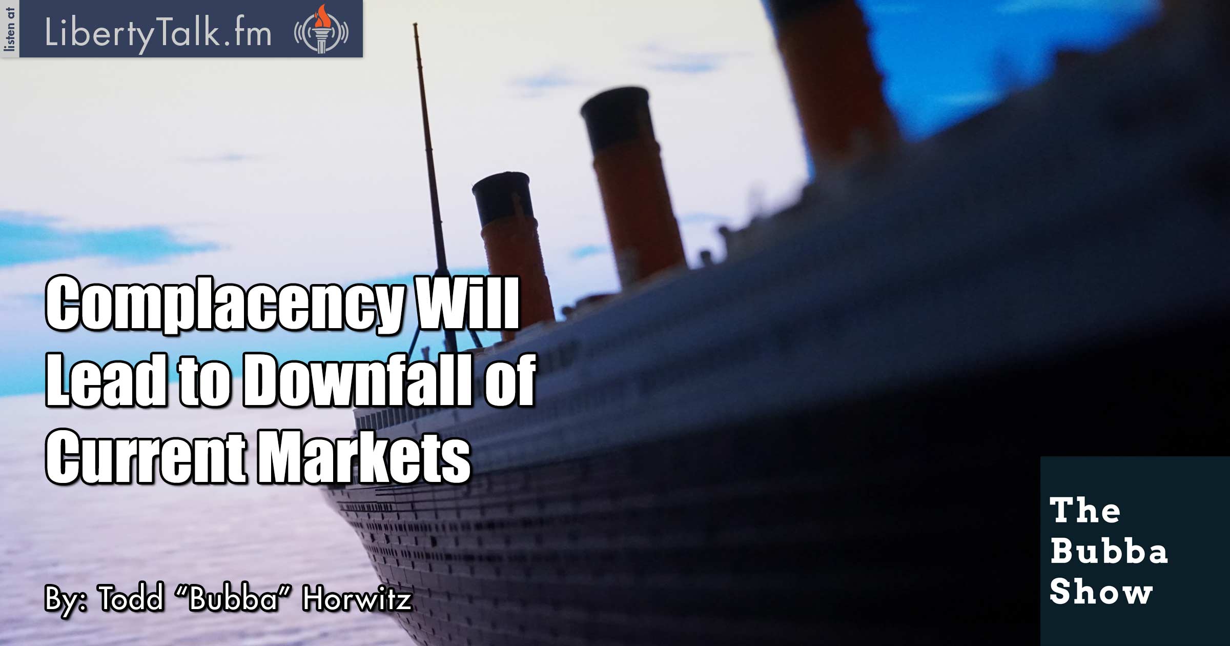 Complacency Will Lead to Downfall of Current Markets - The Bubba Show