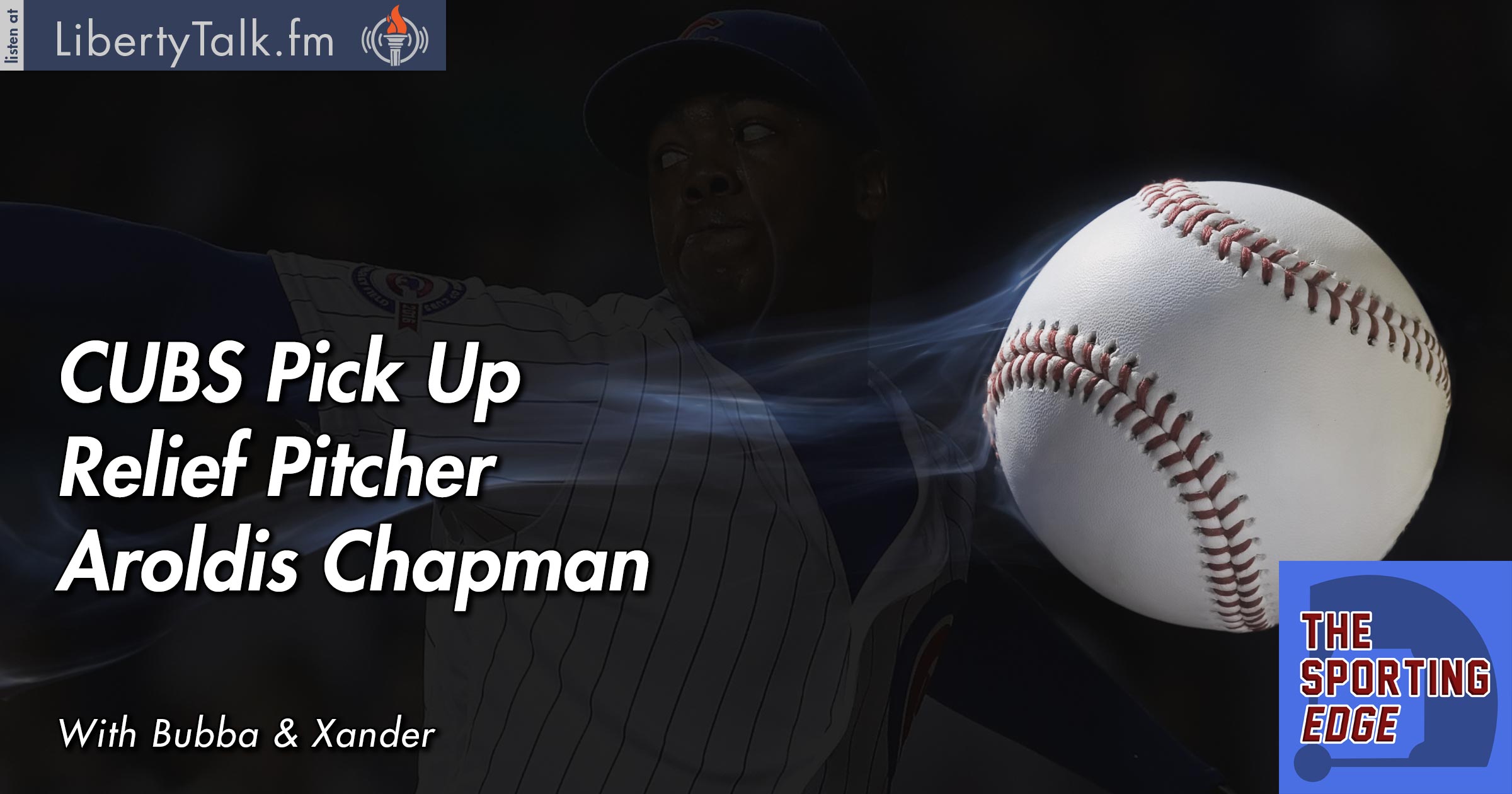 Cubs Pick Up Relief Pitcher Aroldis Chapman - The Sporting Edge