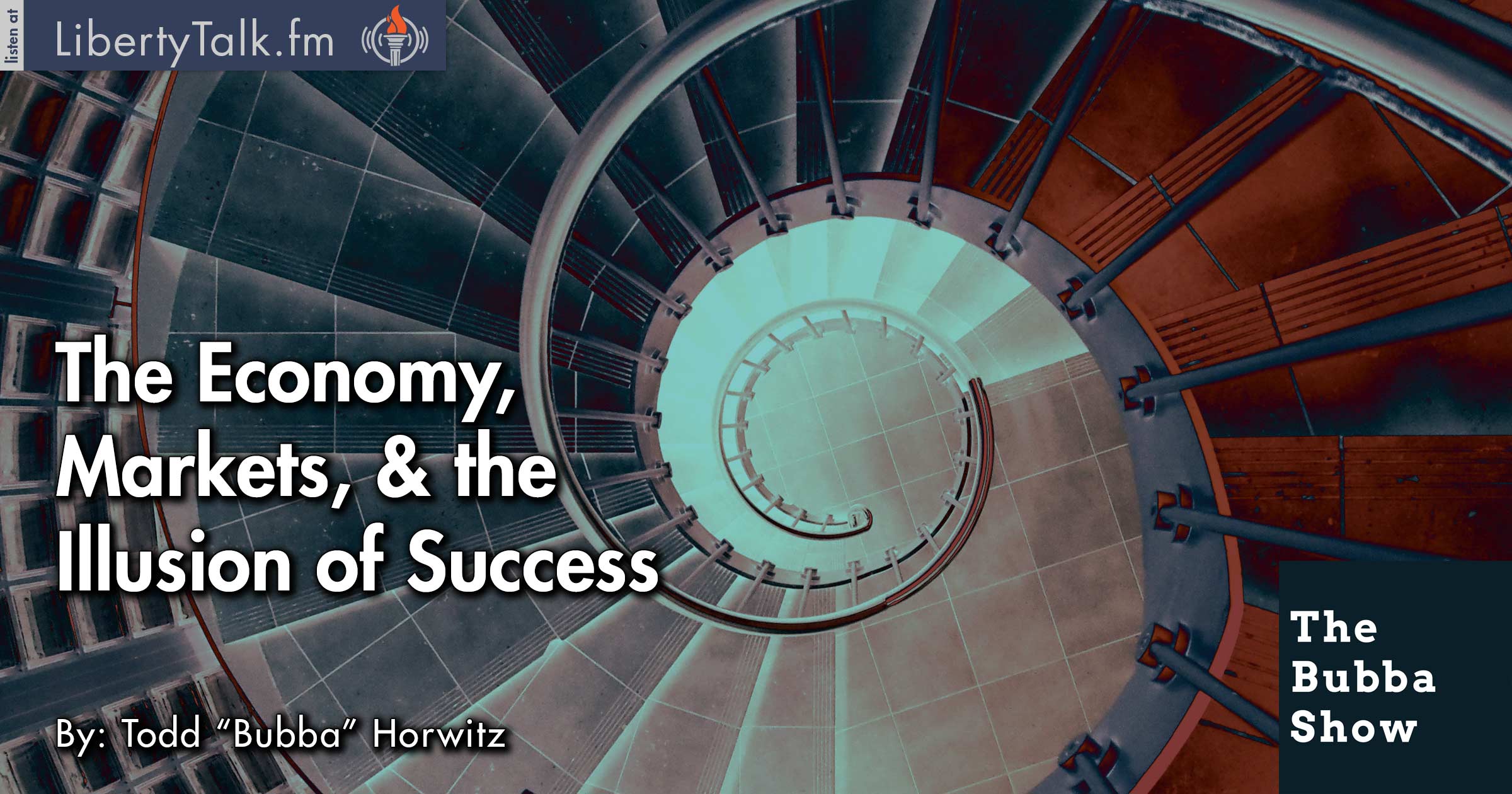 The Economy, Markets, & the Illusion of Success - The Bubba Show