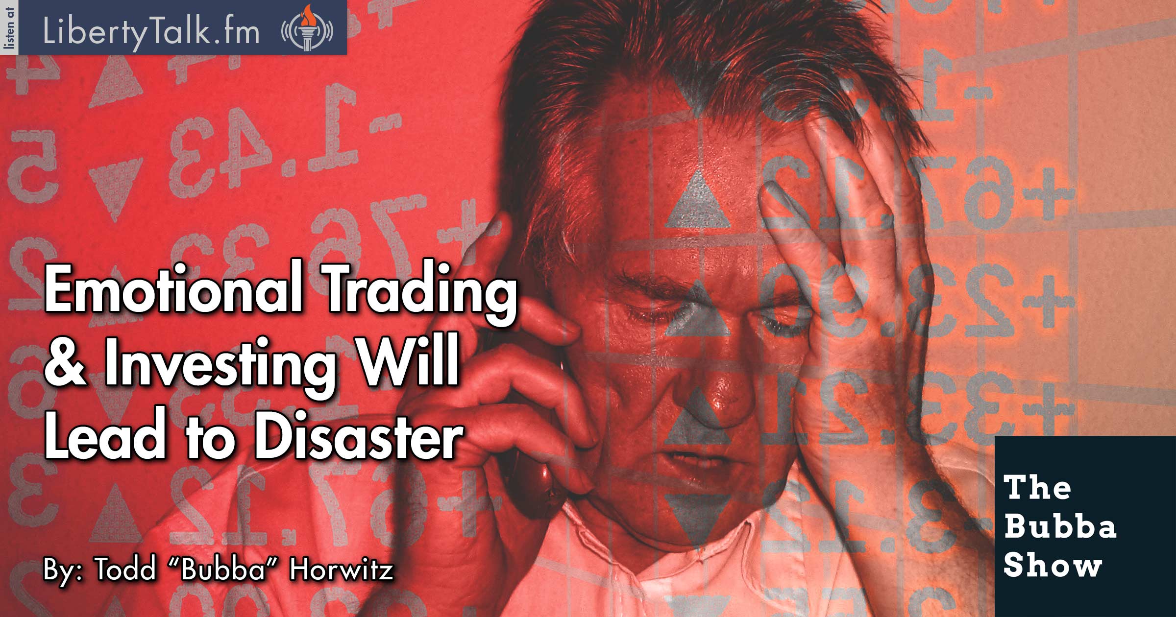 Emotional Trading and Investing Will Lead to Disaster The Bubba Show