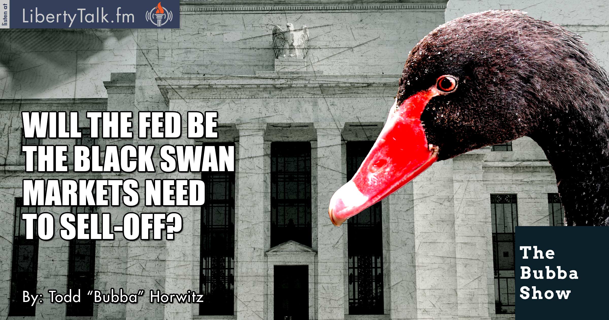 Will the FED be the Black Swan Markets Need to Sell-Off? - The Bubba Show