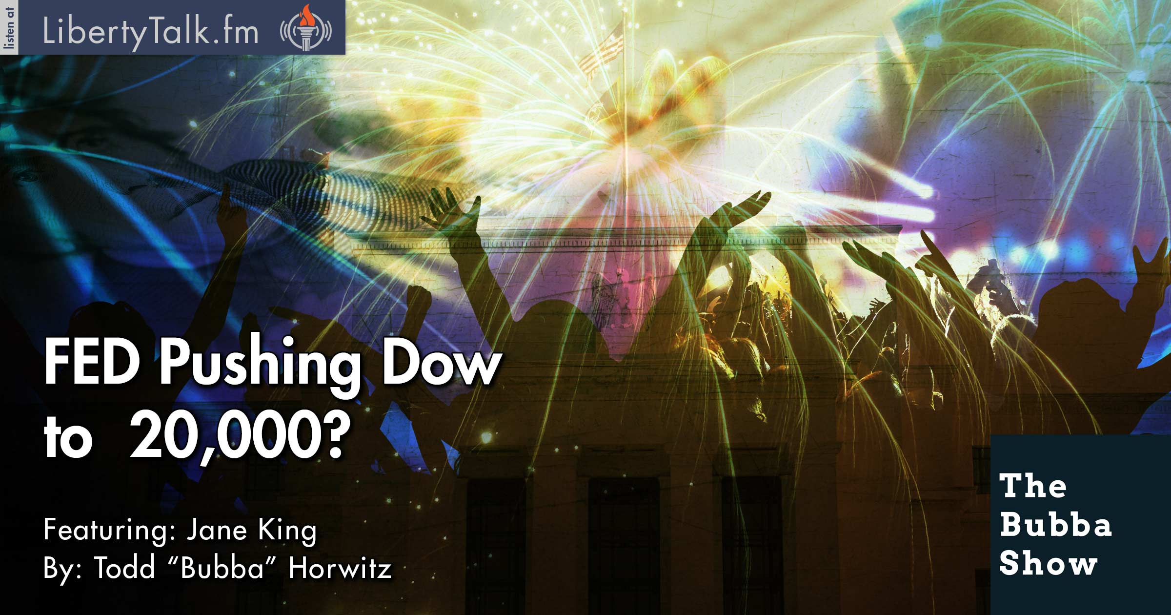 Fed Pushing DOW to Twenty Thousand - The Bubba Show