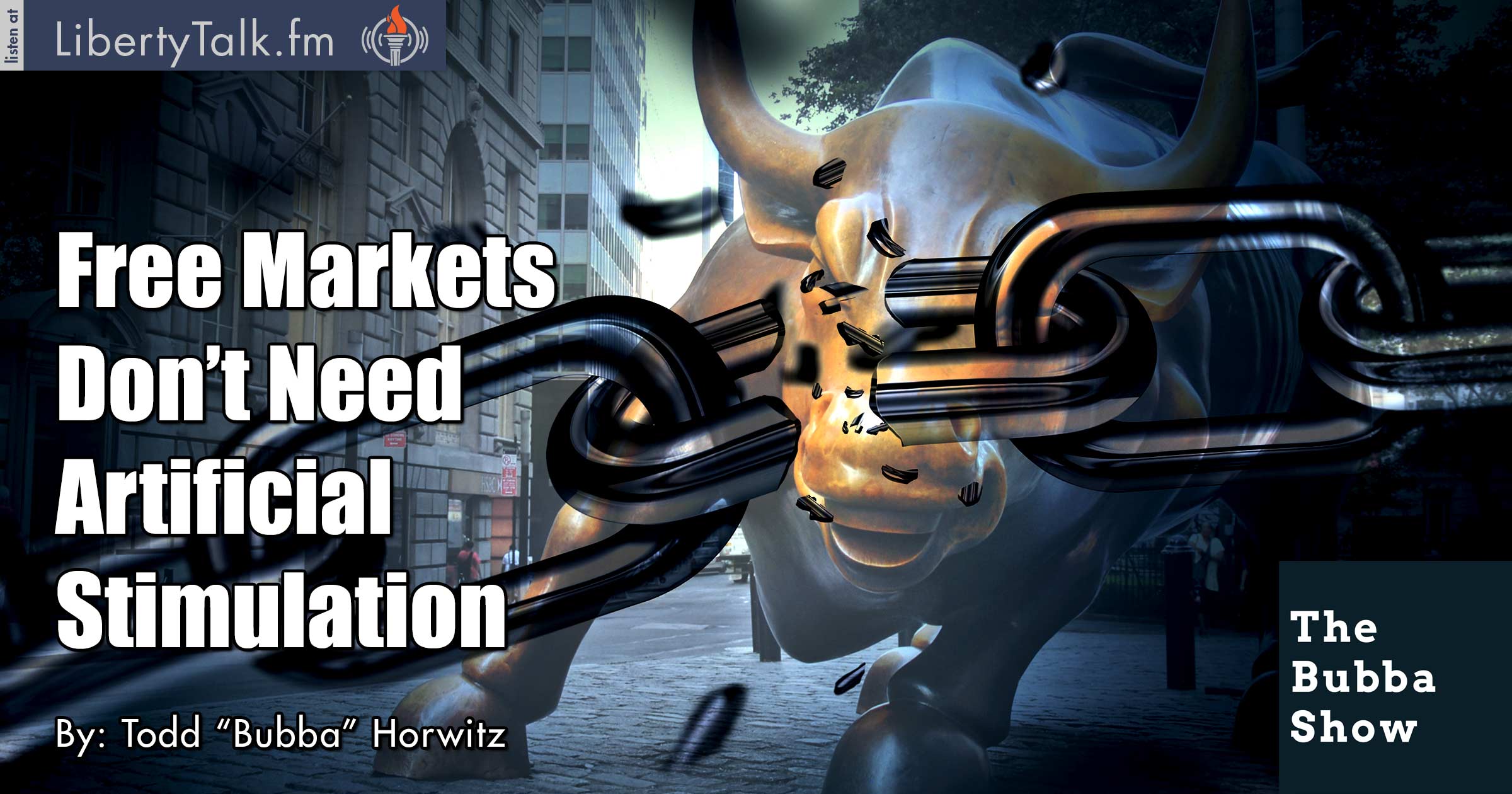 Free Markets Don’t Need Artificial Stimulation - The Bubba Show