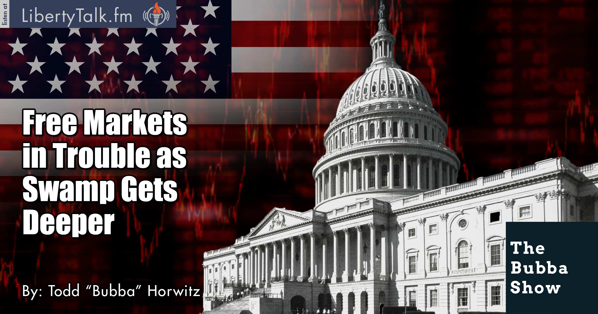 Free Markets in Trouble as Swamp Gets Deeper - The Bubba Show
