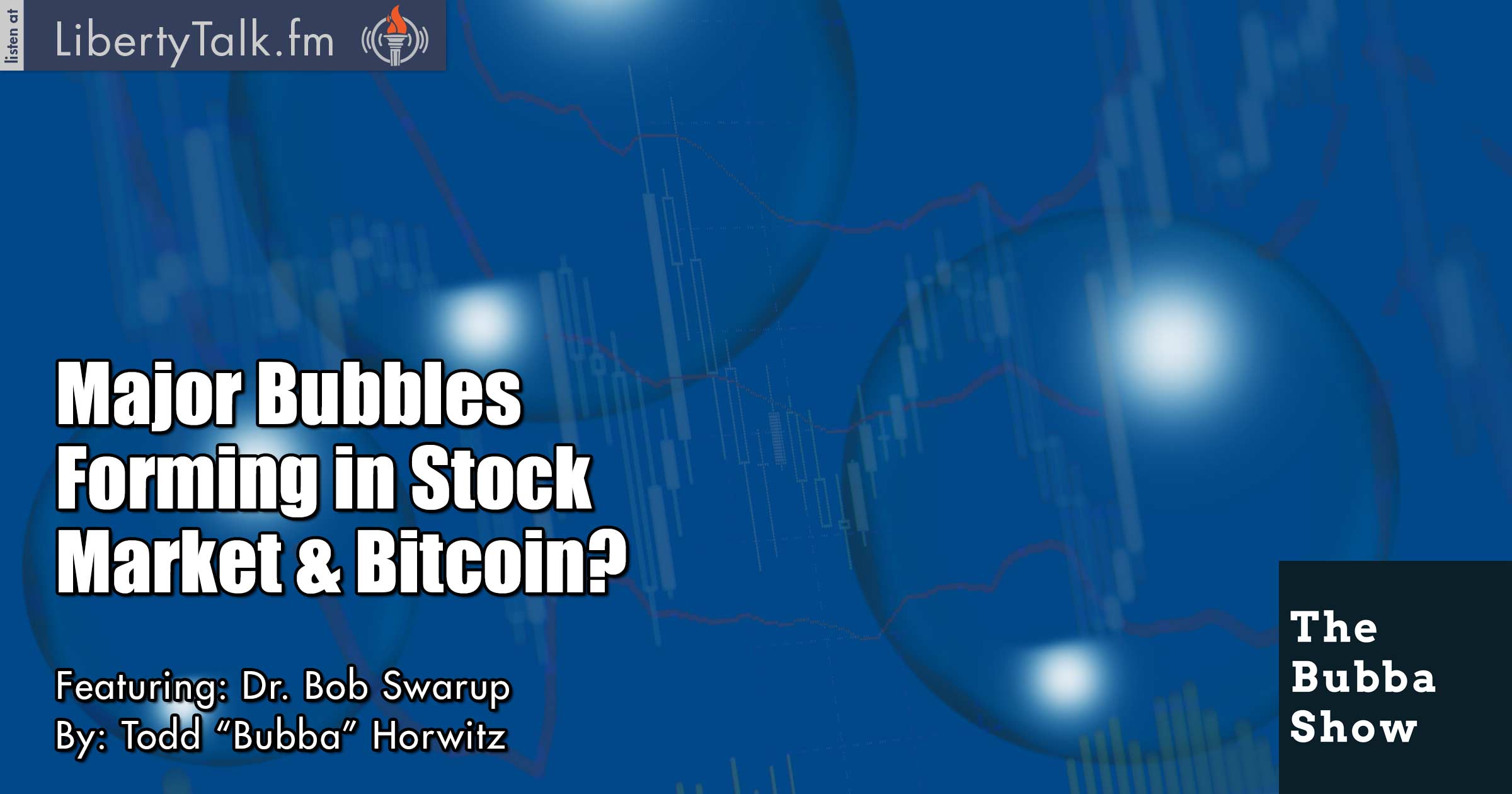 Major Bubbles Forming in Stock Market and Bitcoin? - The Bubba Show