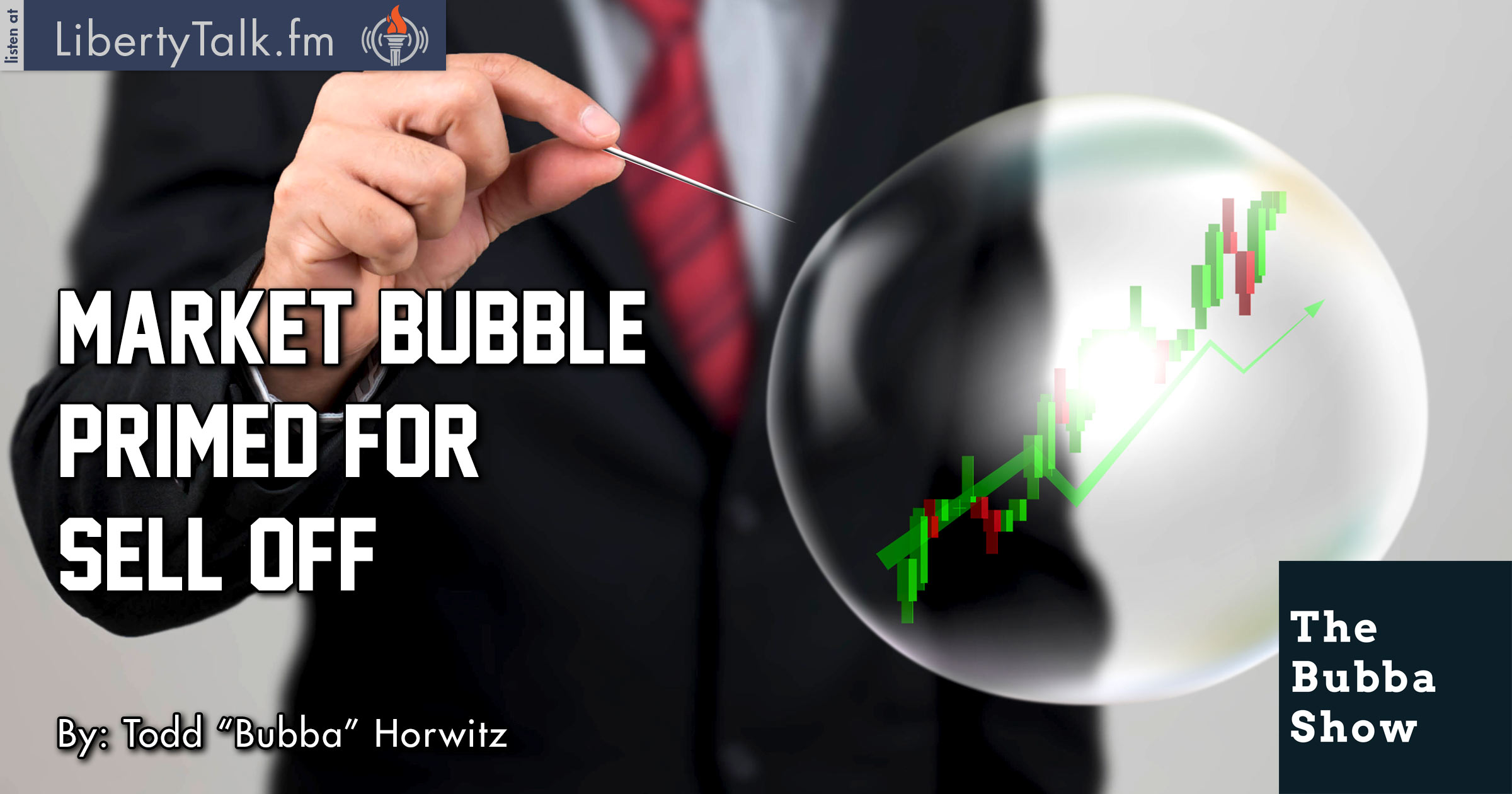 Market Bubble Primed for Sell Off - The Bubba Show