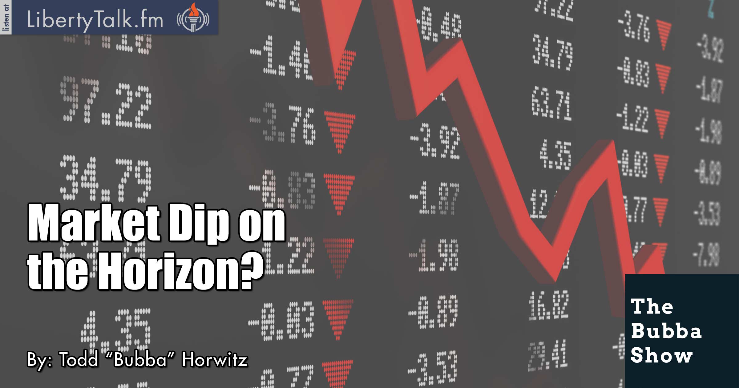 Market Dip on the Horizon? - The Bubba Show