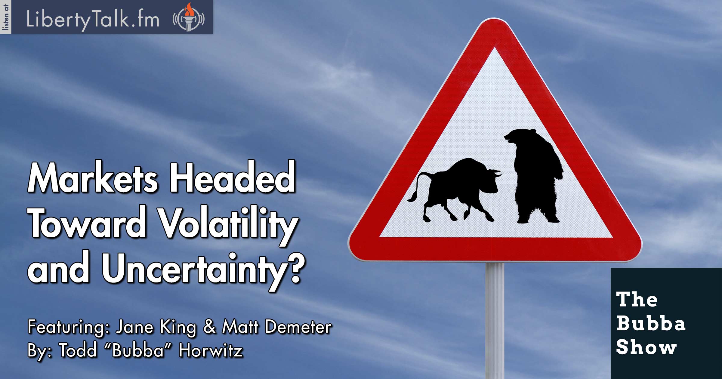 Markets Headed Toward Volatility and Uncertainty? The Bubba Show