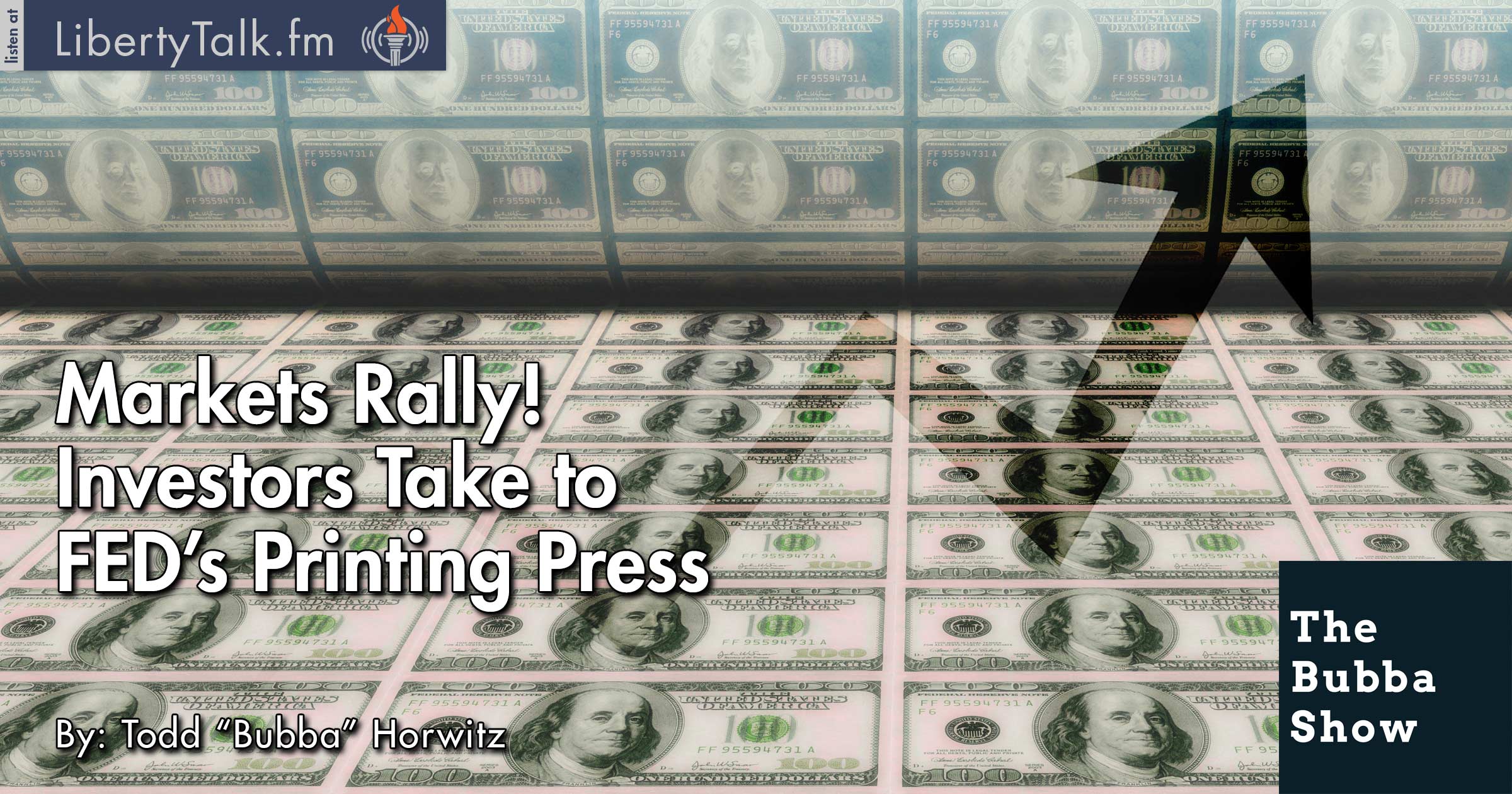 Markets Rally! Investors Take to FED’s Printing Press The Bubba Show
