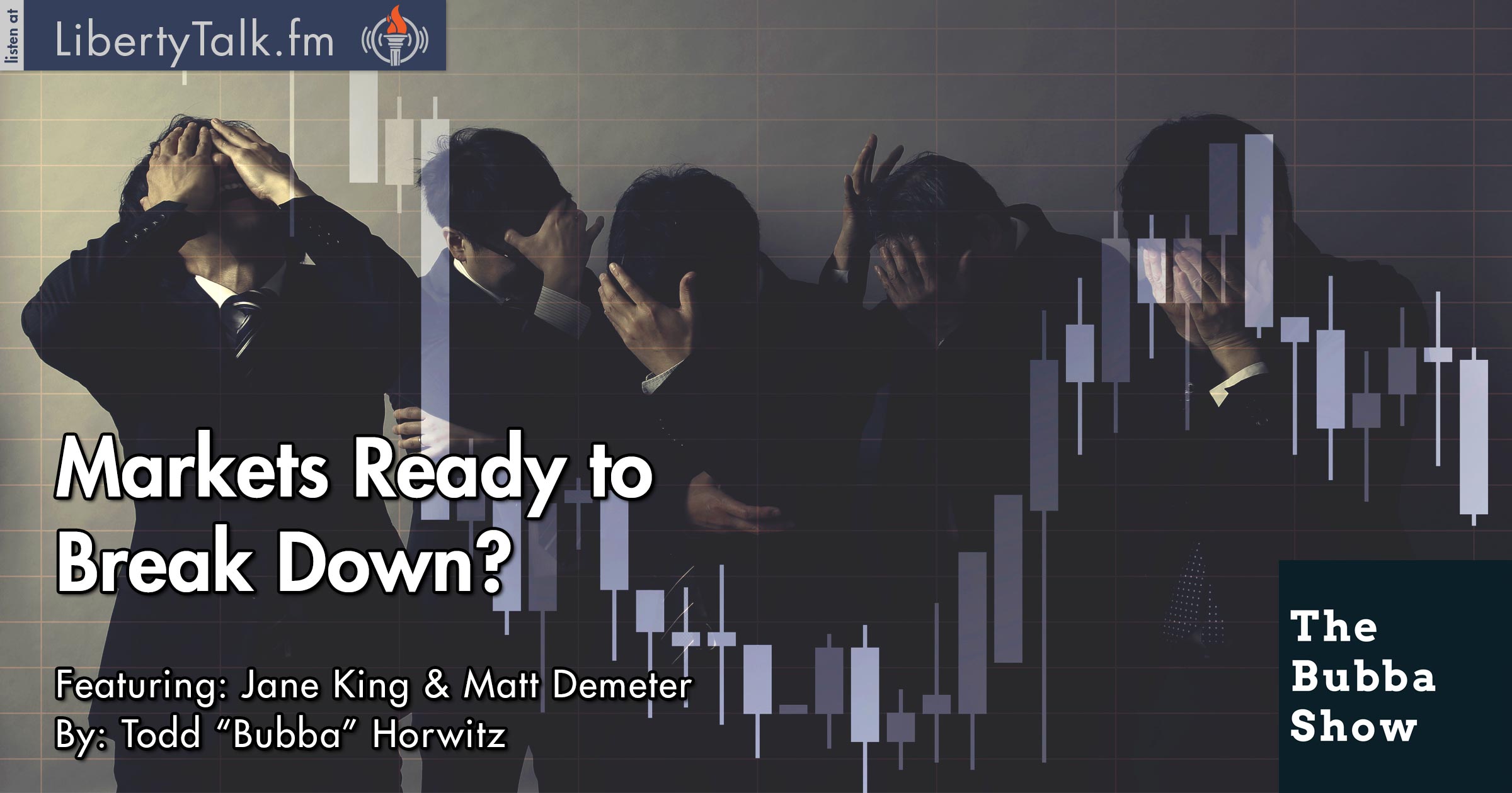 Markets Ready to Break Down? - The Bubba Show