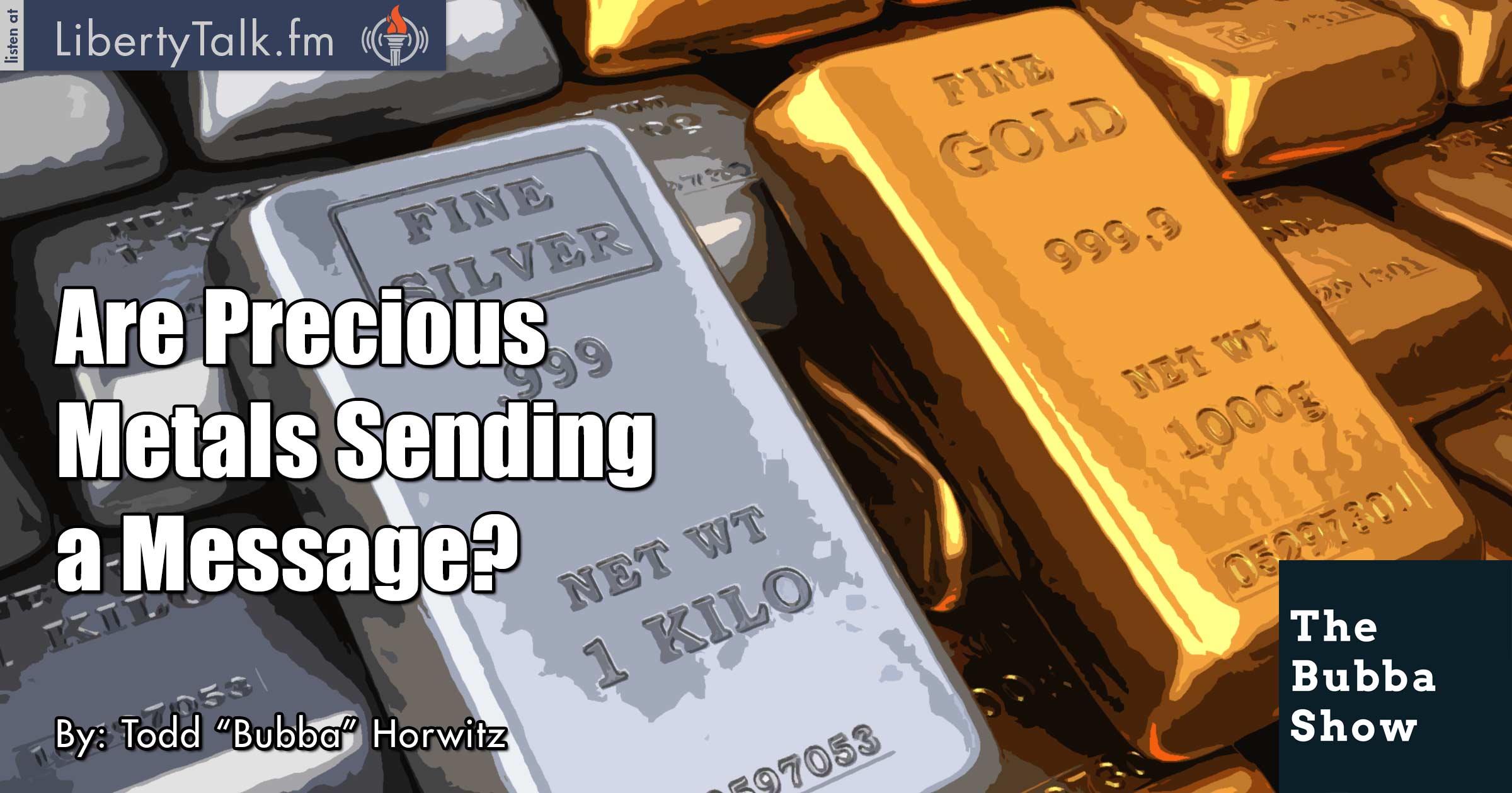 Are Precious Metals Sending a Message? - The Bubba Show