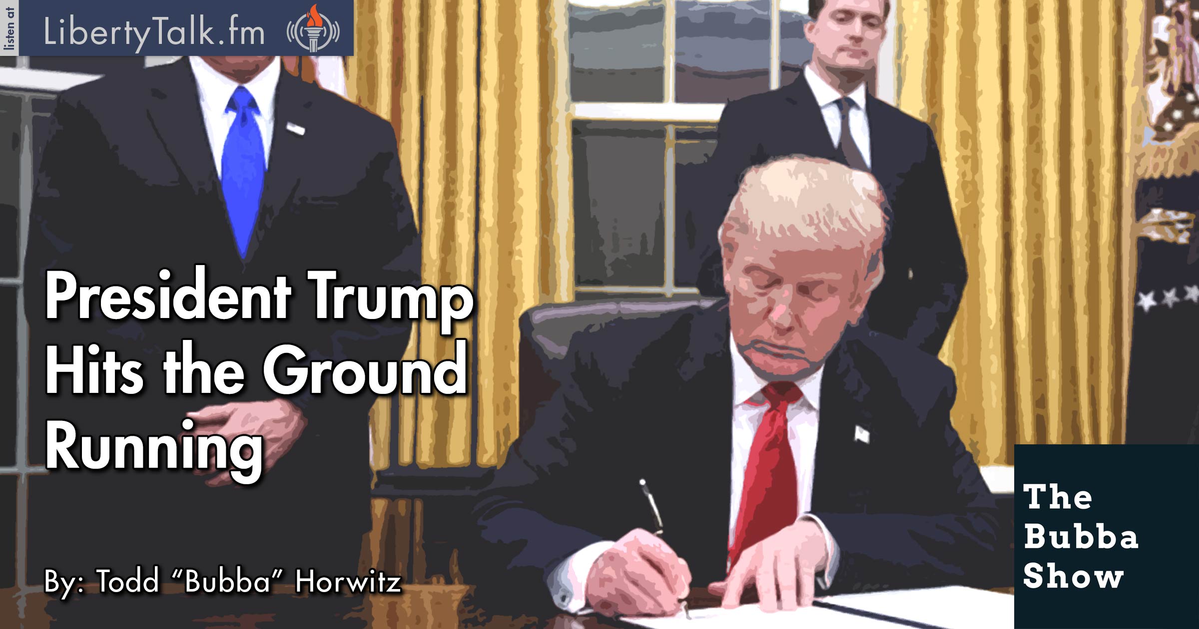 President Trump Hits the Ground Running - Bubba Show