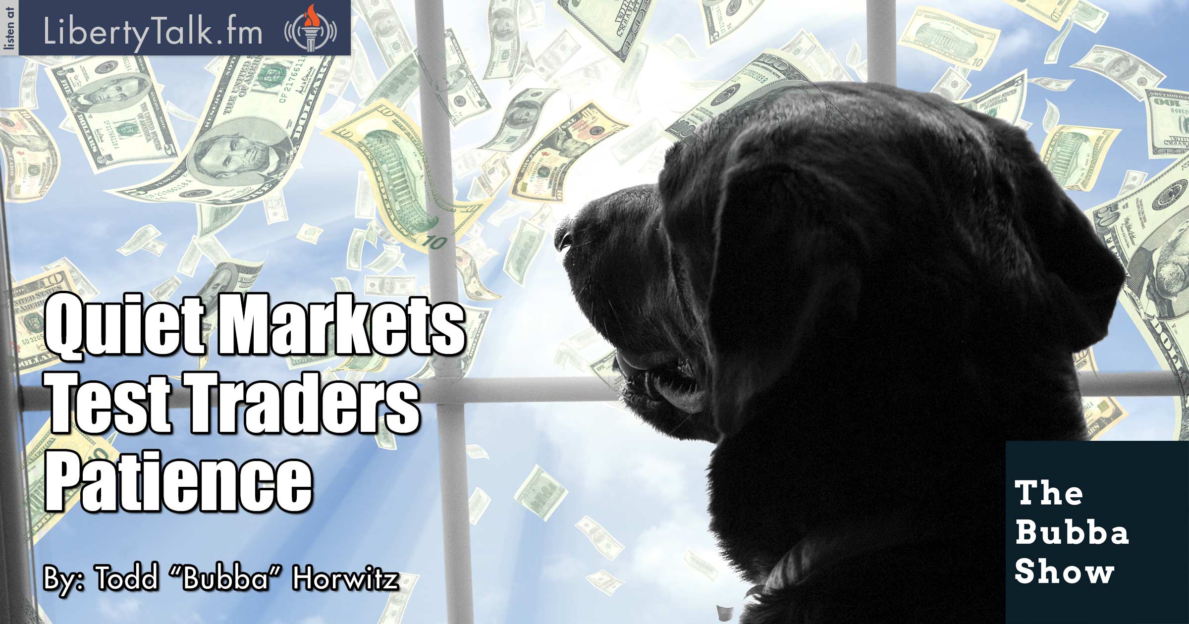Quiet Markets Test Traders Patience - The Bubba Show