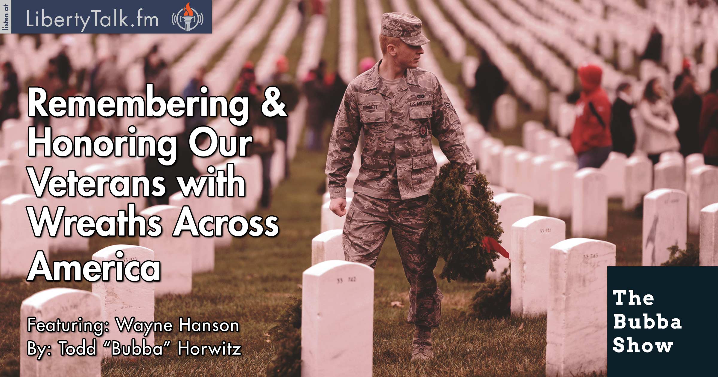 Remembering & Honoring Our Veterans with Wreaths Across America - The Bubba Show