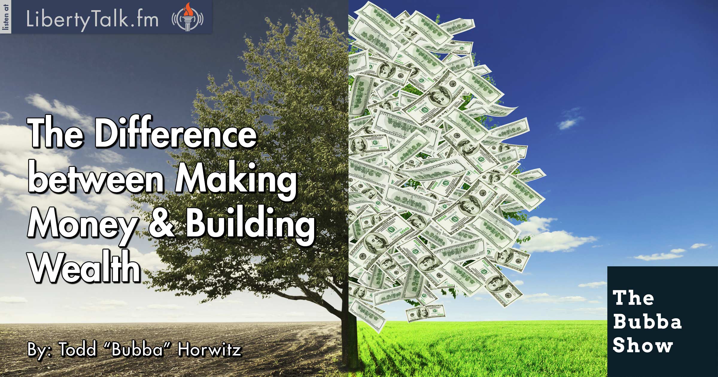 The Difference between Making Money & Building Wealth - The Bubba Show