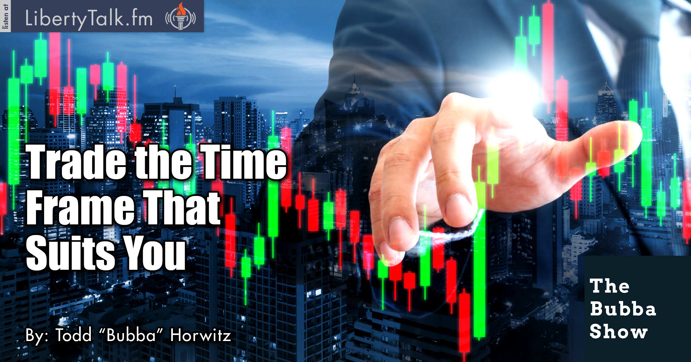 Trade the Time Frame That Suits You
 - The Bubba Show