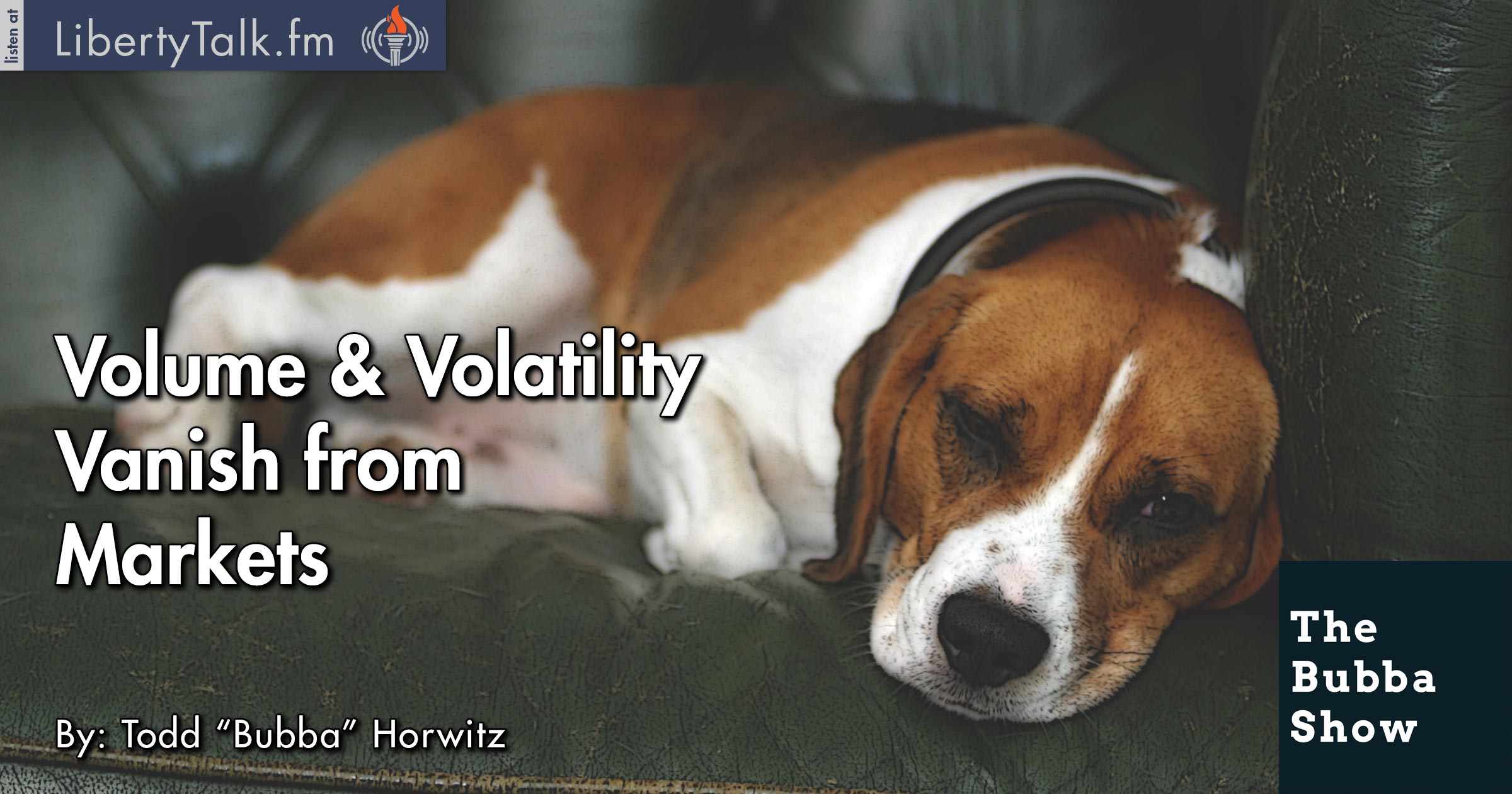 Volume and Volatility Vanish from Markets - The Bubba Show