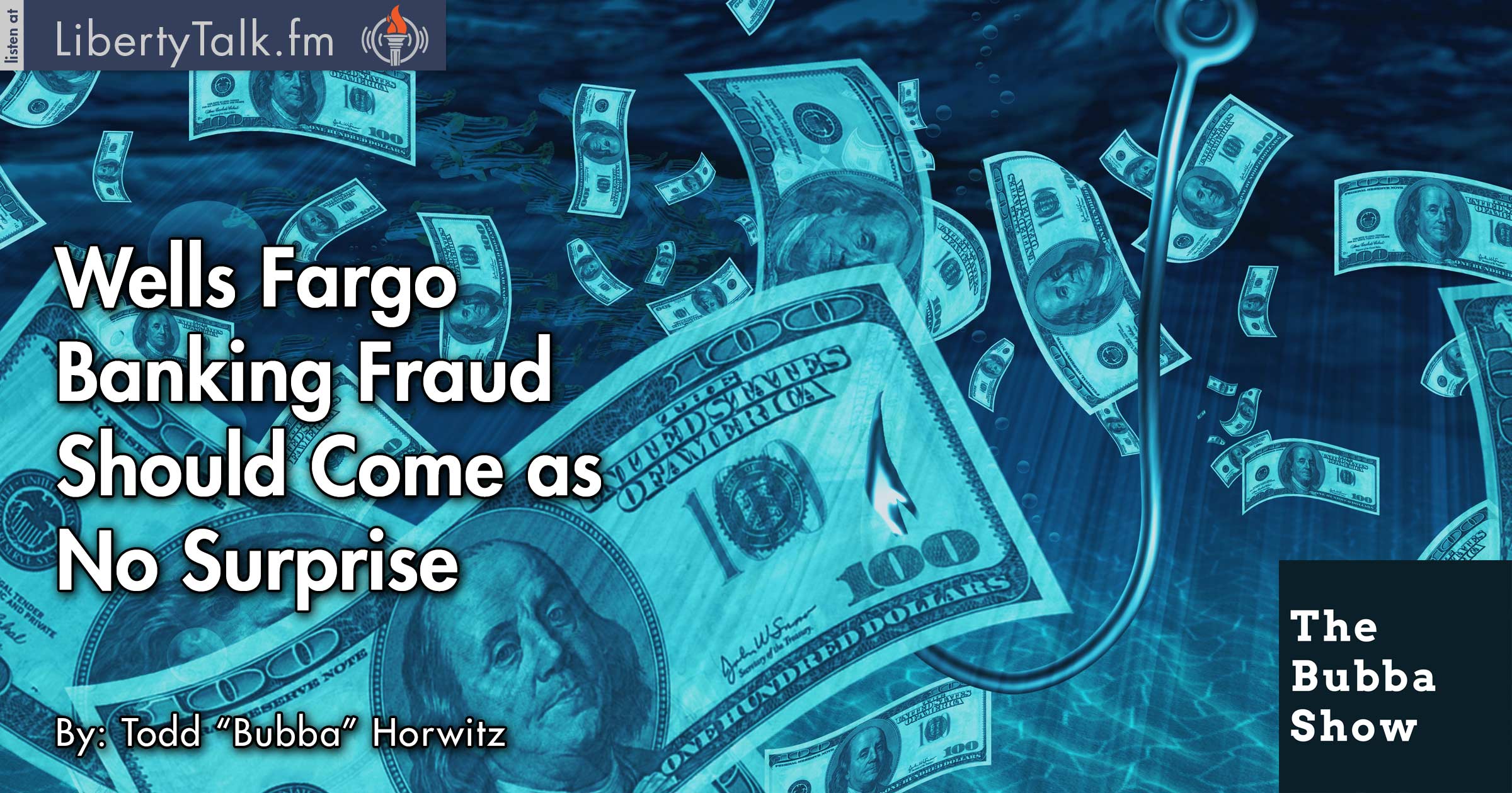 Wells Fargo Banking Fraud Should Come as No Surprise - The Bubba Show