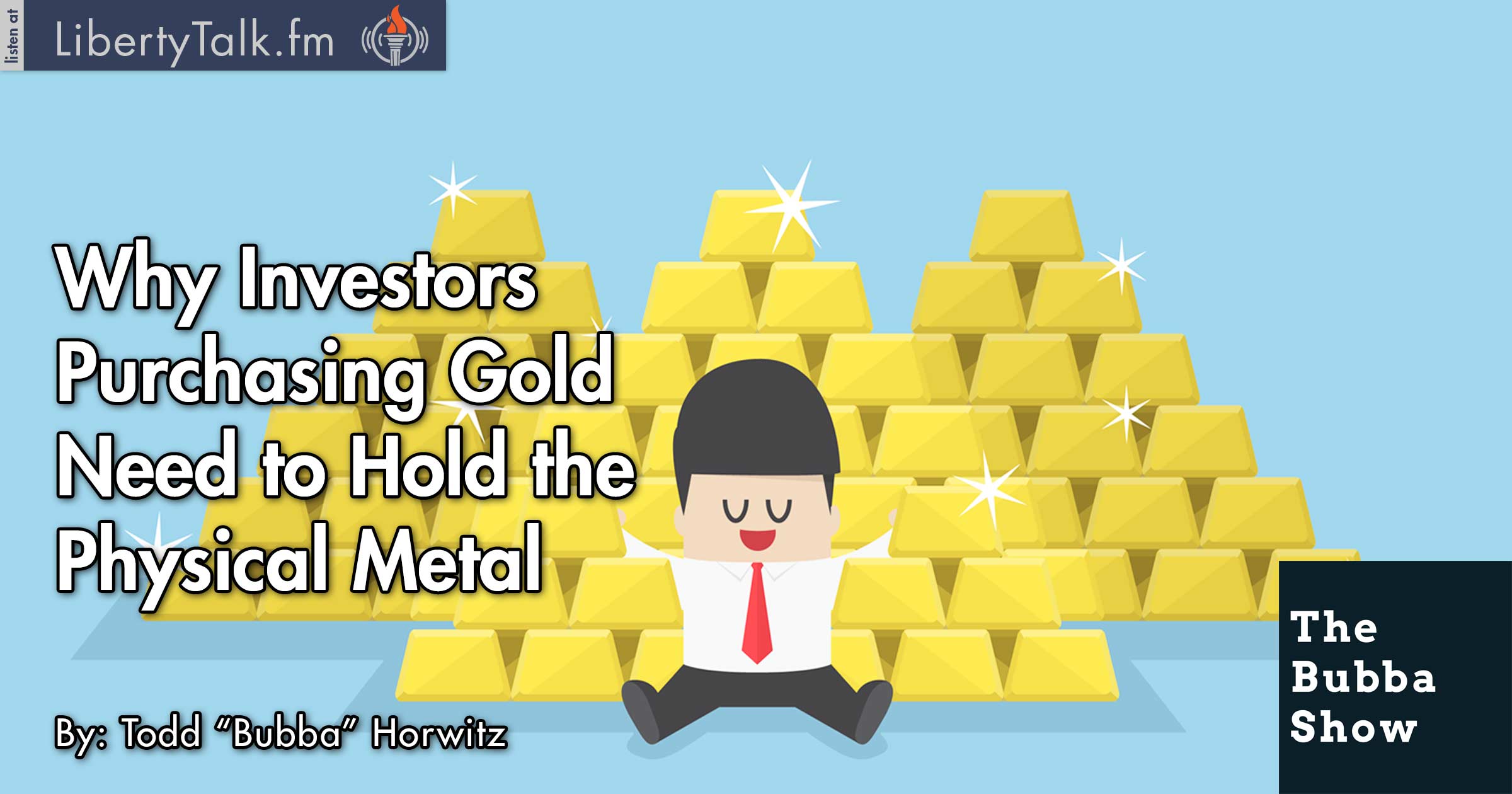 Why Investors Purchasing Gold Need to Hold the Physical Metal - The Bubba Show