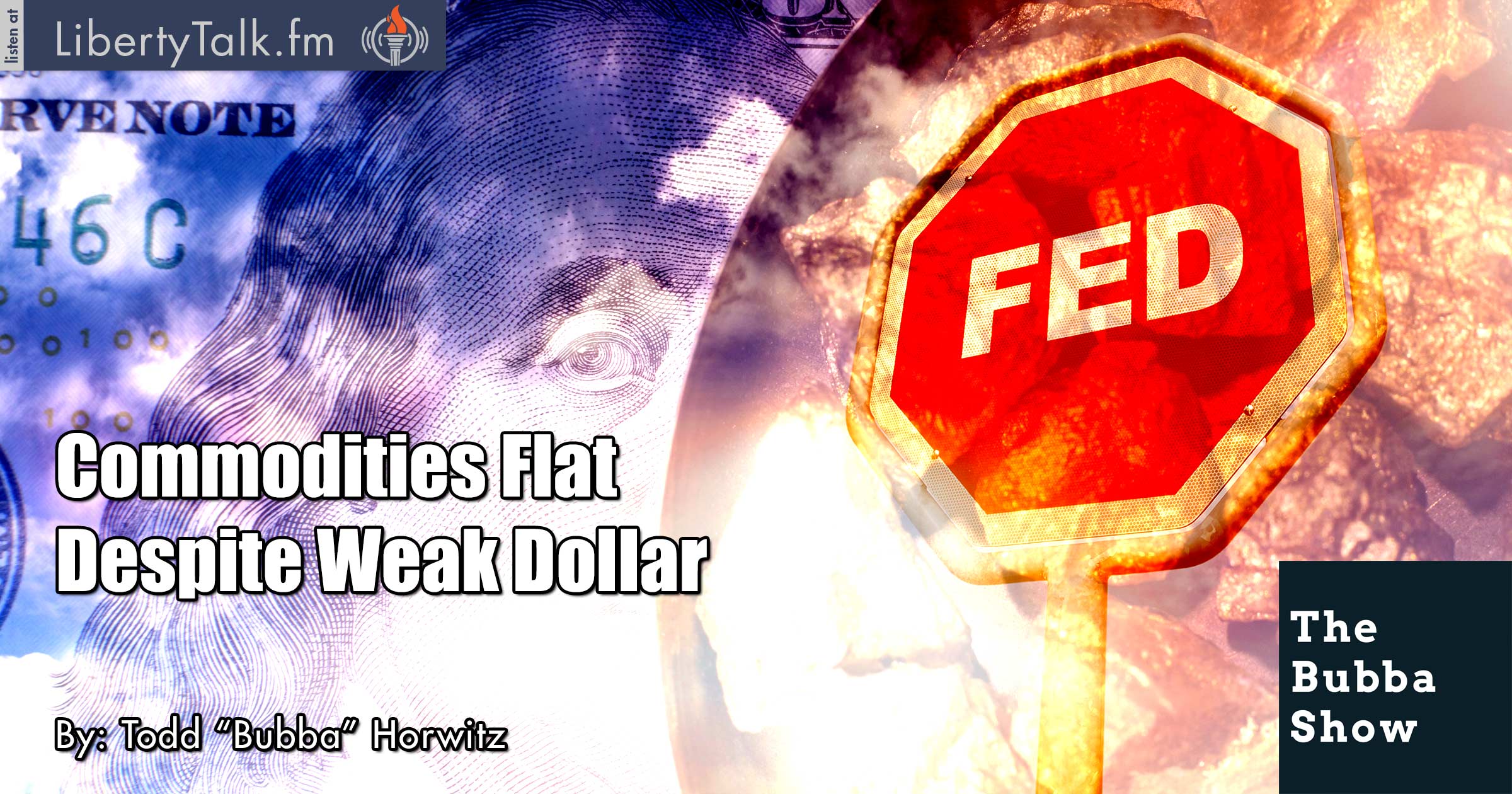 Commodities Flat Despite Weak Dollar - The Bubba Show