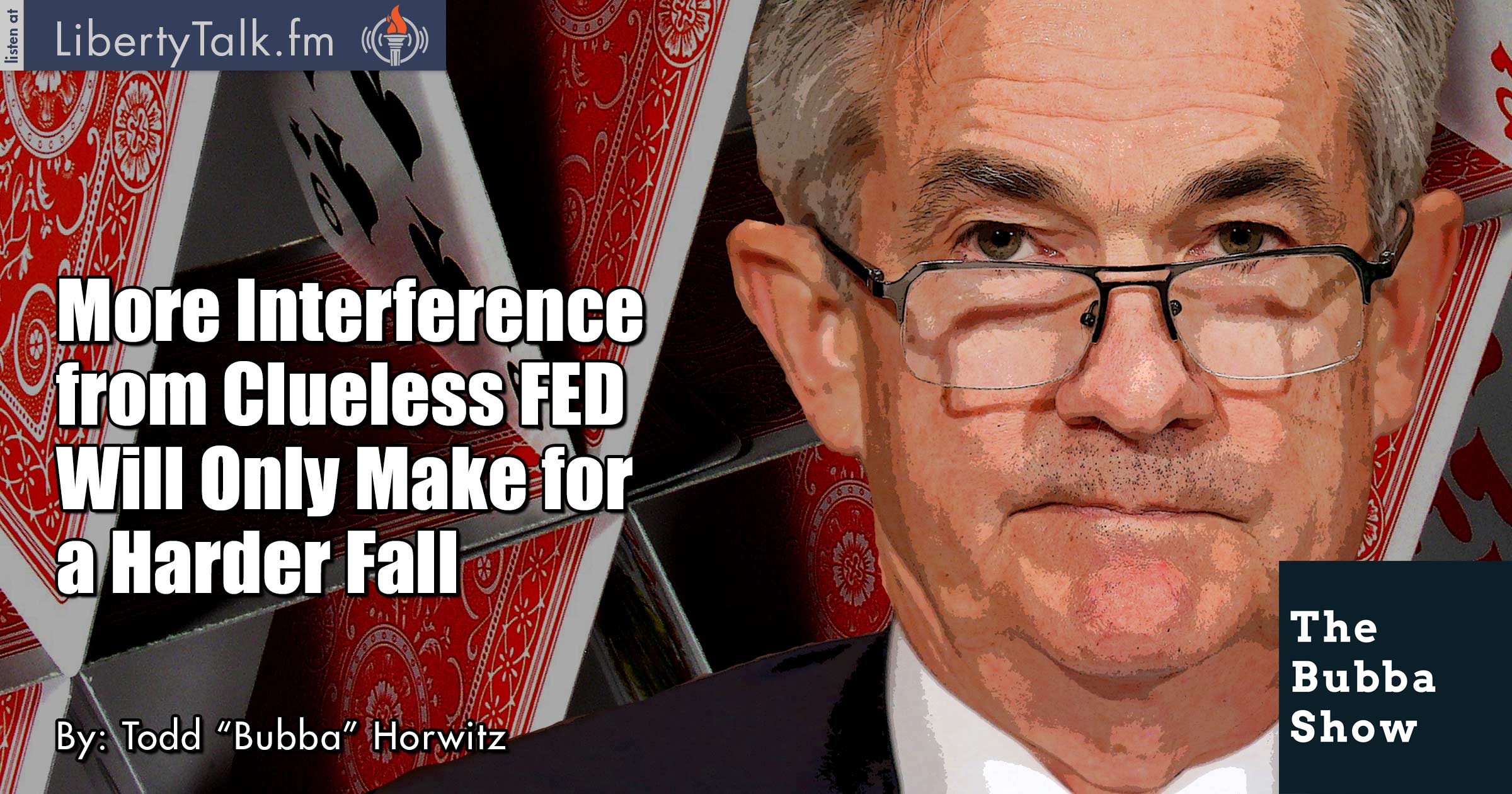 More Interference from Clueless FED Will Only Make for a Harder Fall - The Bubba Show